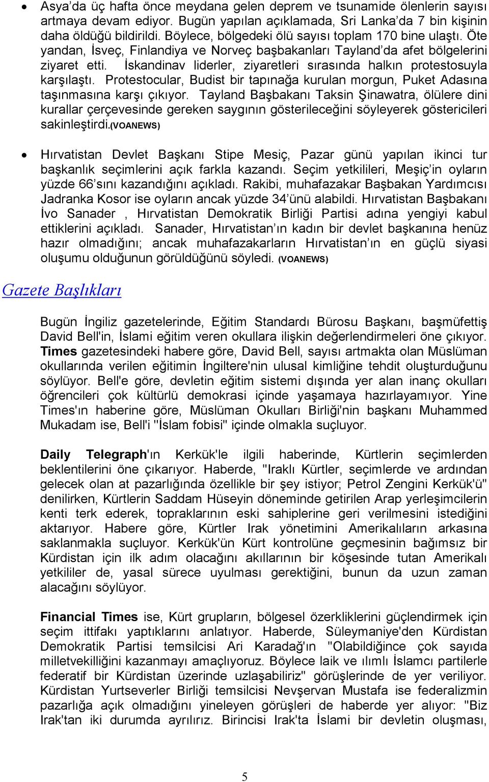 Đskandinav liderler, ziyaretleri sırasında halkın protestosuyla karşılaştı. Protestocular, Budist bir tapınağa kurulan morgun, Puket Adasına taşınmasına karşı çıkıyor.