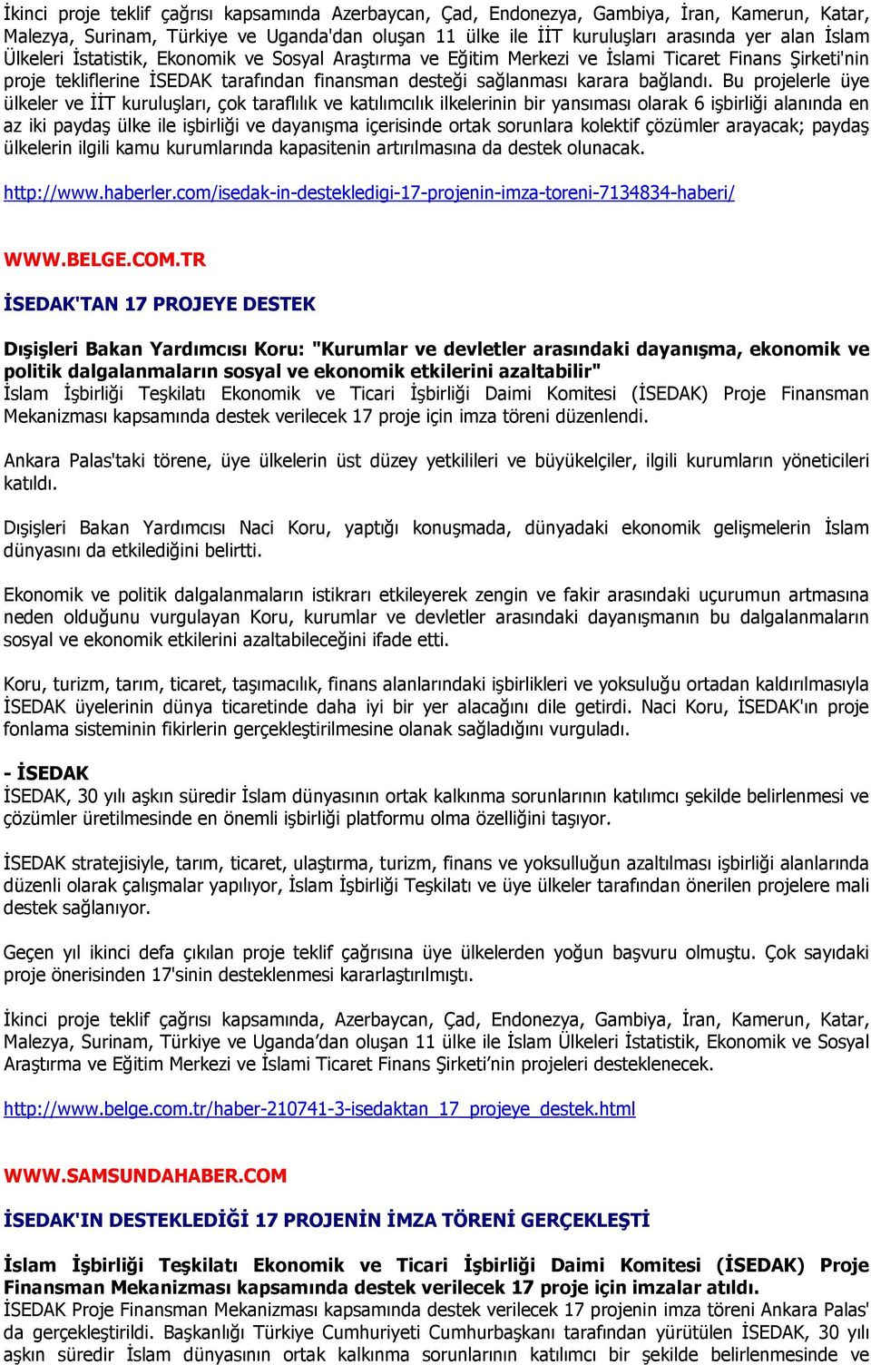 Mekanizması kapsamında destek verilecek 17 proje için imza töreni düzenlendi. Ankara Palas'taki törene, üye ülkelerin üst düzey yetkilileri ve büyükelçiler, ilgili kurumların yöneticileri katıldı.