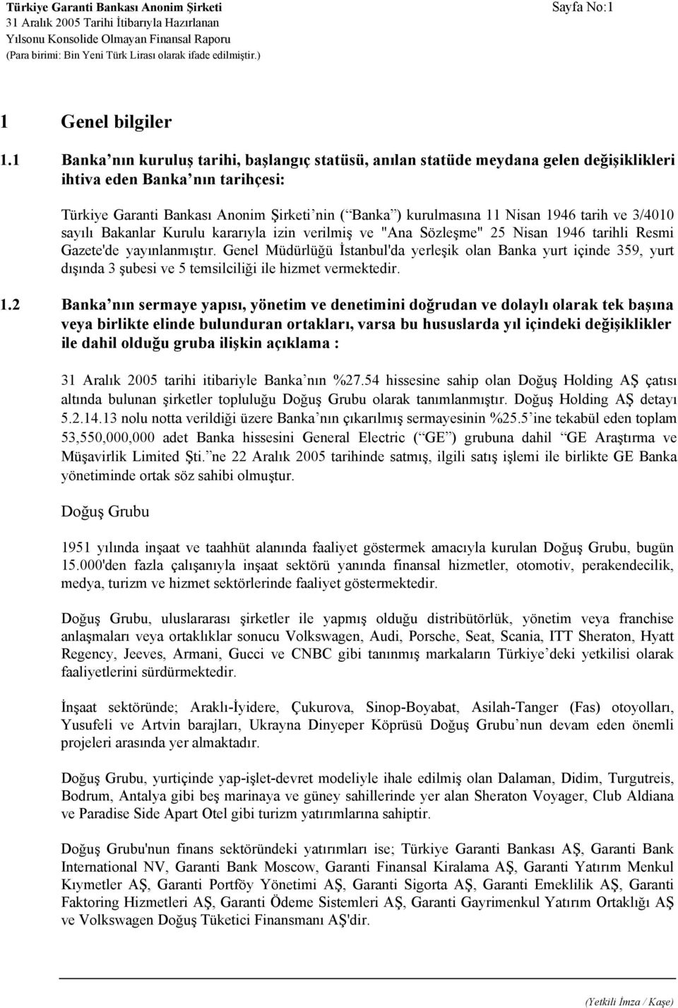 1946 tarih ve 3/4010 sayılı Bakanlar Kurulu kararıyla izin verilmiş ve "Ana Sözleşme" 25 Nisan 1946 tarihli Resmi Gazete'de yayınlanmıştır.