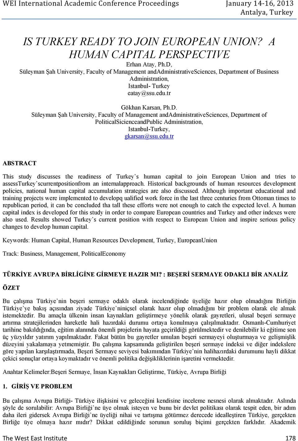 edu.tr ABSTRACT This study discusses the readiness of Turkey s human capital to join European Union and tries to assessturkey scurrentpositionfrom an internalapproach.
