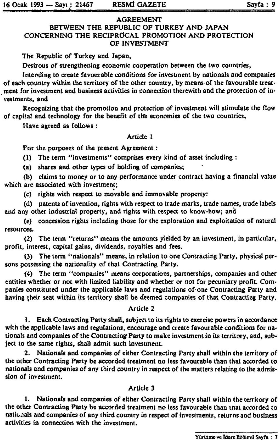 the other country, by means of the favourable treatment for investment and business activities in connection therewith and the protection of investments, and Recognizing that the promotion and