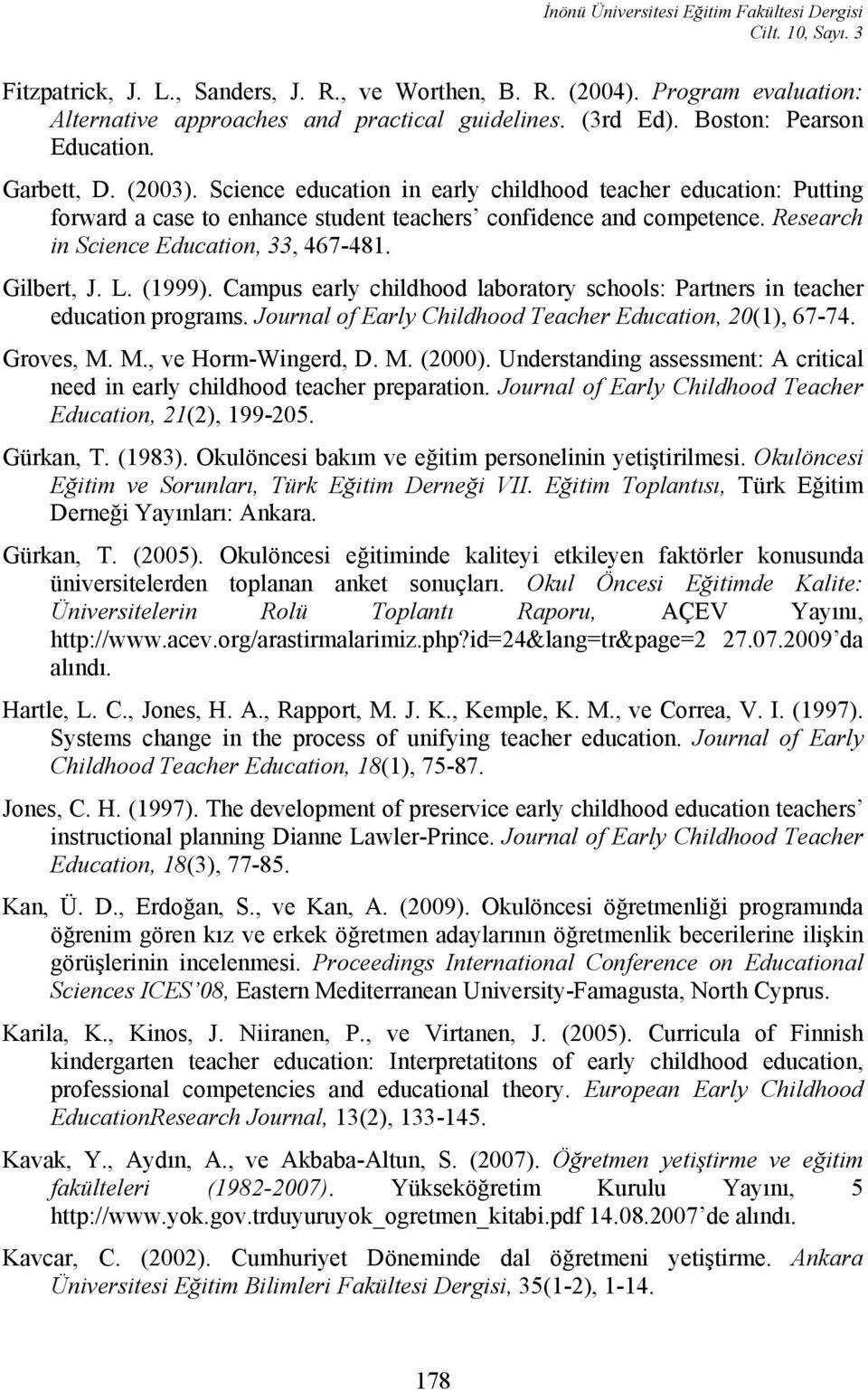 Research in Science Education, 33, 467-481. Gilbert, J. L. (1999). Campus early childhood laboratory schools: Partners in teacher education programs.