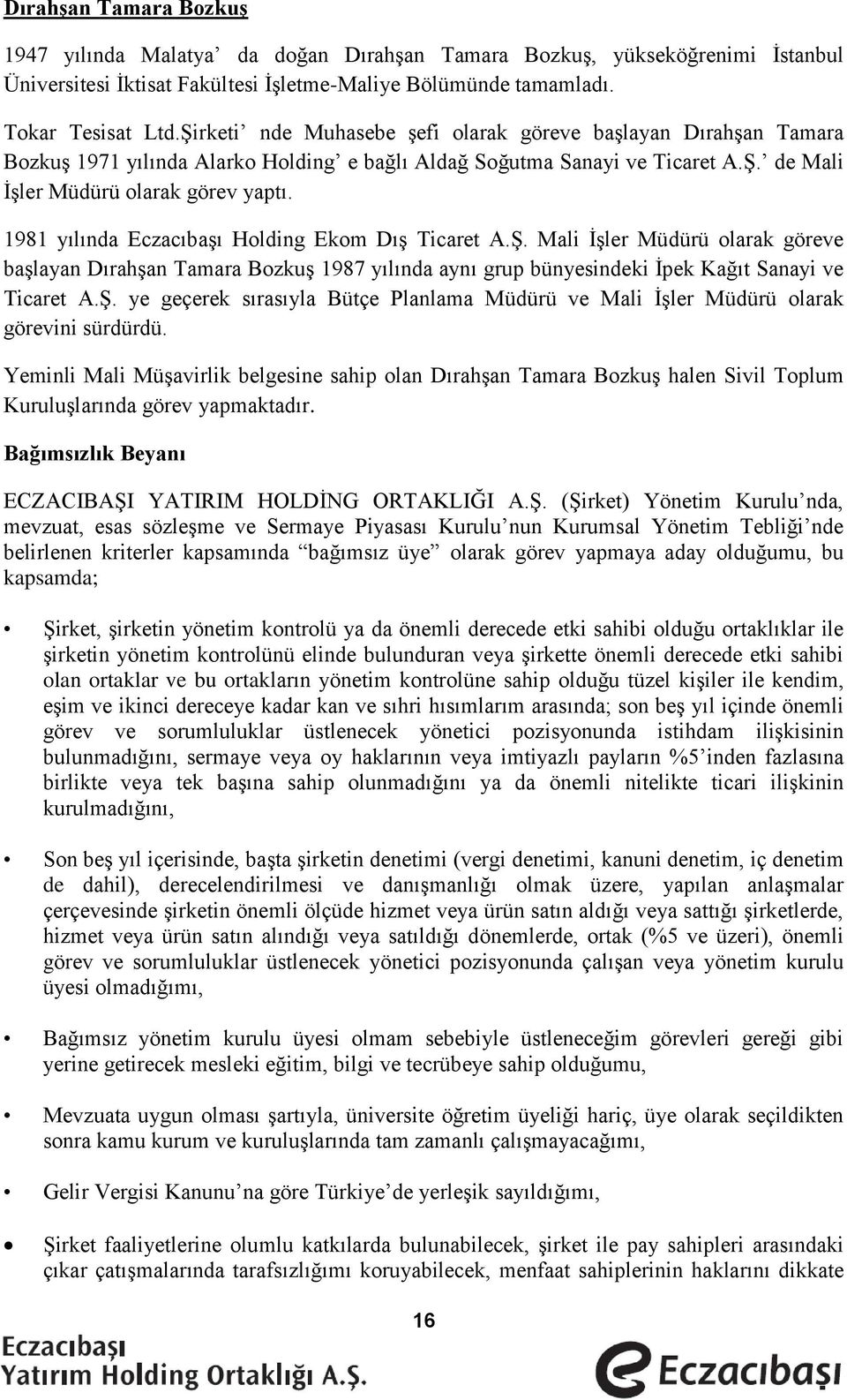 1981 yılında Eczacıbaşı Holding Ekom Dış Ticaret A.Ş. Mali İşler Müdürü olarak göreve başlayan Dırahşan Tamara Bozkuş 1987 yılında aynı grup bünyesindeki İpek Kağıt Sanayi ve Ticaret A.Ş. ye geçerek sırasıyla Bütçe Planlama Müdürü ve Mali İşler Müdürü olarak görevini sürdürdü.