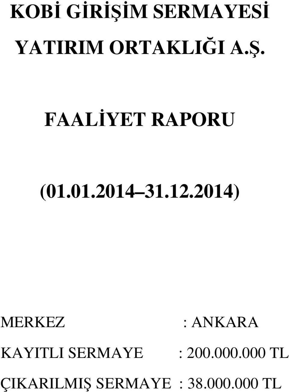 2014) MERKEZ KAYITLI SERMAYE : ANKARA :