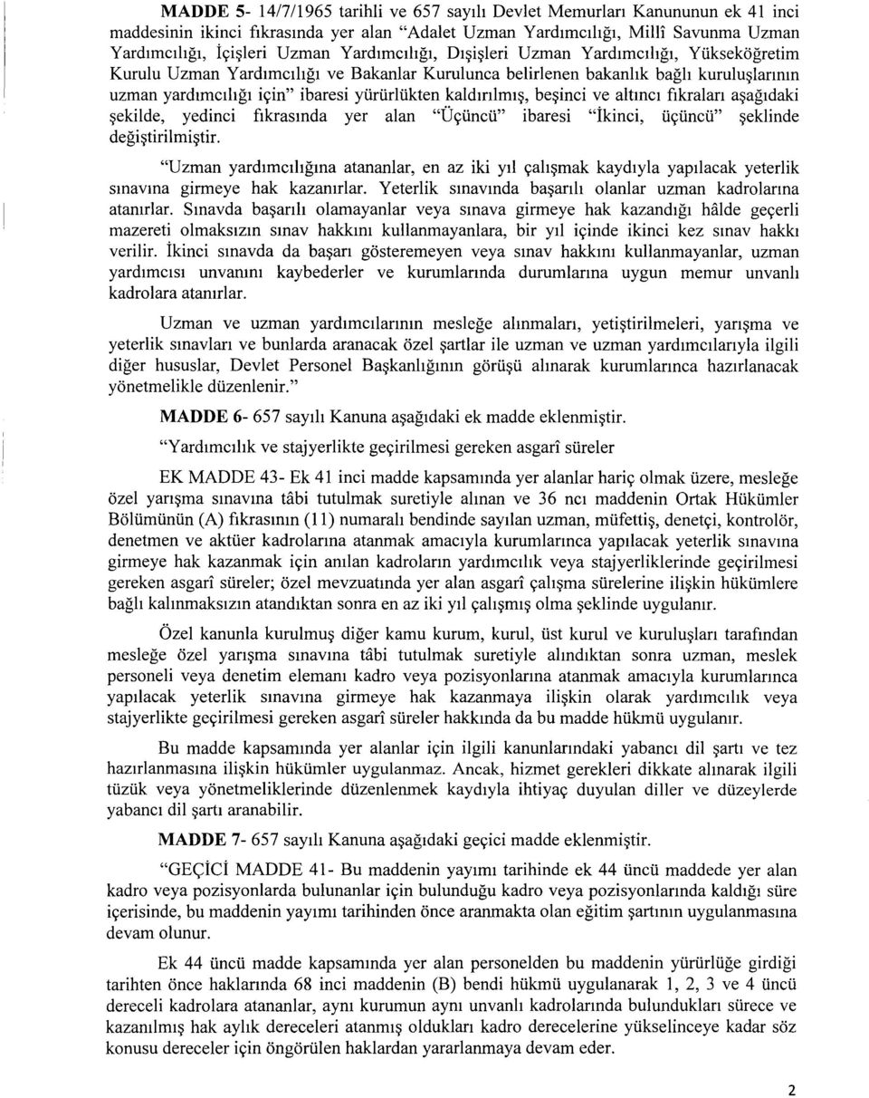 kaldmlm1~, be~inci ve altmc1 f1kralan a~ag1daki ~ekilde, yedinci flkrasmda yer alan "U<;:tincti" ibaresi "ikinci, ti<;:tincti" ~eklinde degi~tirilmi~tir.