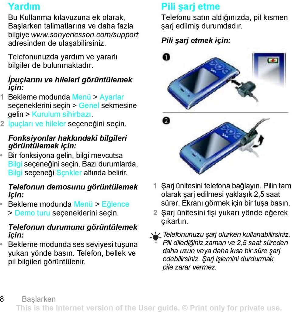 2 İpuçları ve hileler seçeneğini Fonksiyonlar hakkındaki bilgileri görüntülemek için: Bir fonksiyona gelin, bilgi mevcutsa Bilgi seçeneğini Bazı durumlarda, Bilgi seçeneği Sçnkler altında belirir.