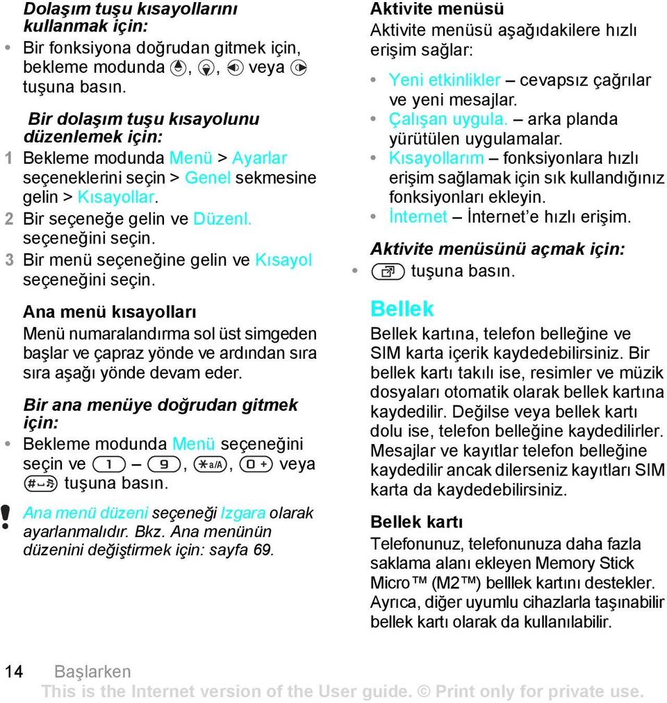 seçeneğini 3 Bir menü seçeneğine gelin ve Kısayol seçeneğini Ana menü kısayolları Menü numaralandırma sol üst simgeden başlar ve çapraz yönde ve ardından sıra sıra aşağı yönde devam eder.