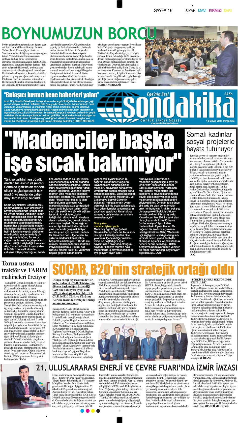 Çiçek üretimindeki sorunlara değinen Turhan, Sektörün gelişmesini istiyorsak, üretimde standartlaşmayı ve kaliteyi sağlamak zorundayız.