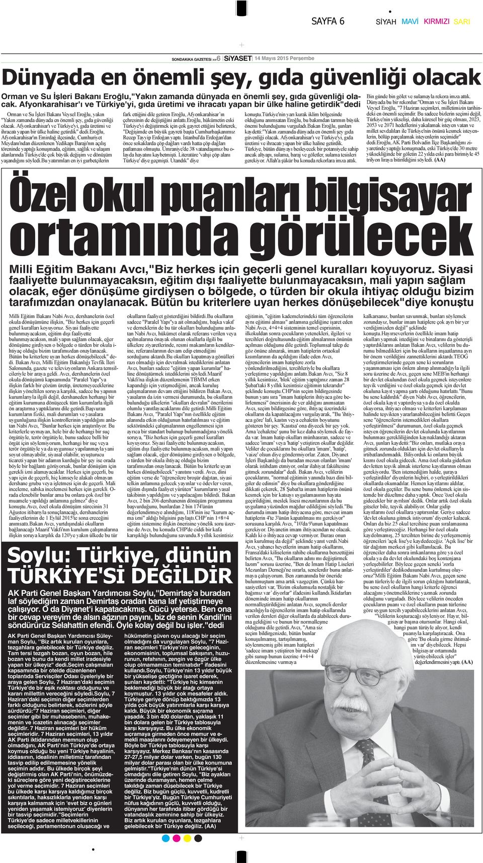 Siyasi faaliyette bulunmayacaksın, eğitim dışı faaliyette bulunmayacaksın, mali yapın sağlam olacak, eğer dönüşüme girdiysen o bölgede, o türden bir okula ihtiyaç olduğu bizim tarafımızdan