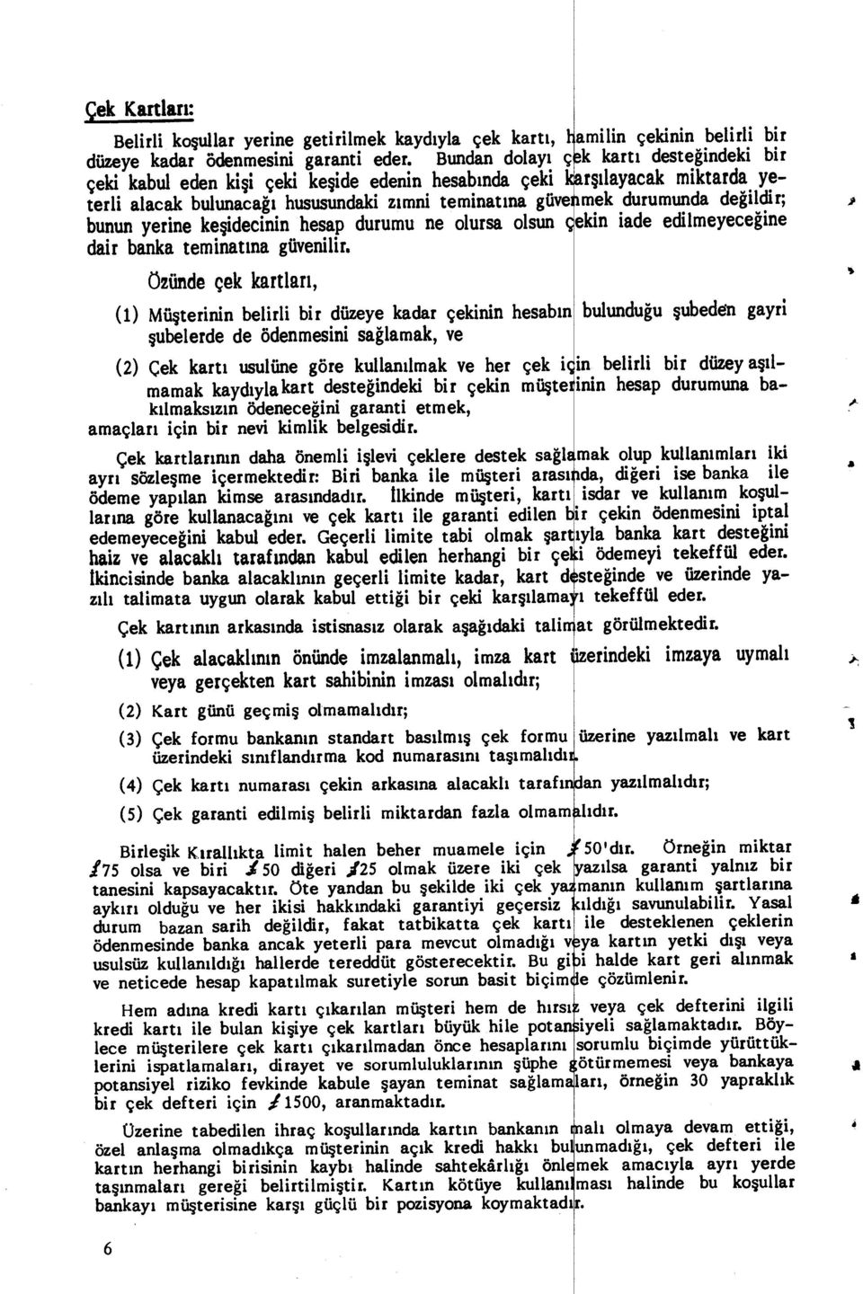 ına güve bunun yerine ke şidecinin hesap durumu ne olursa olsun ekin iade edilmeyece ğine dair banka teminat ına güvenilir.