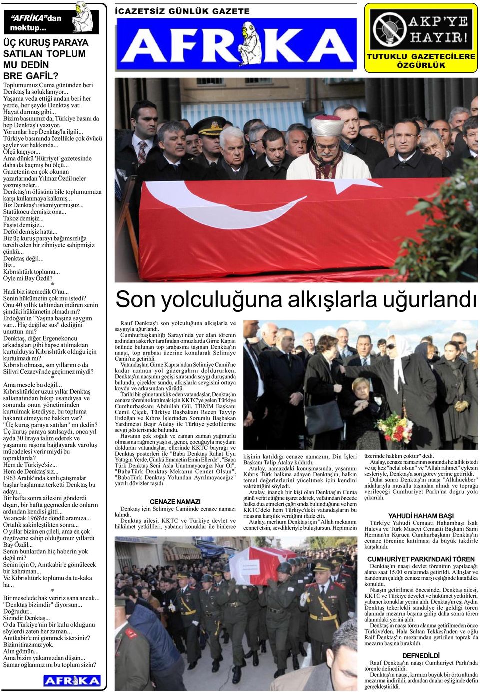 .. Ama dünkü 'Hürriyet' gazetesinde daha da kaçmýþ bu ölçü... Gazetenin en çok okunan yazarlarýndan Yýlmaz Özdil neler yazmýþ neler... Denktaþ'ýn ölüsünü bile toplumumuza karþý kullanmaya kalkmýþ.