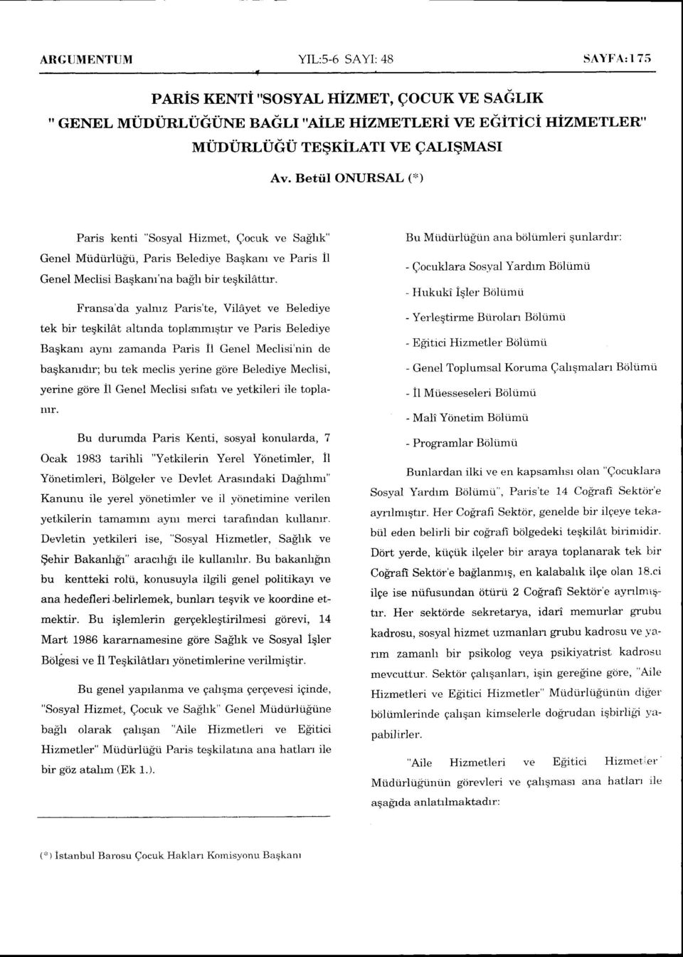 irliigii, Paris Belediye Baqkanr ve Paris it Genel Meclisi Baqkanl'na baih bir teqkilattrr.