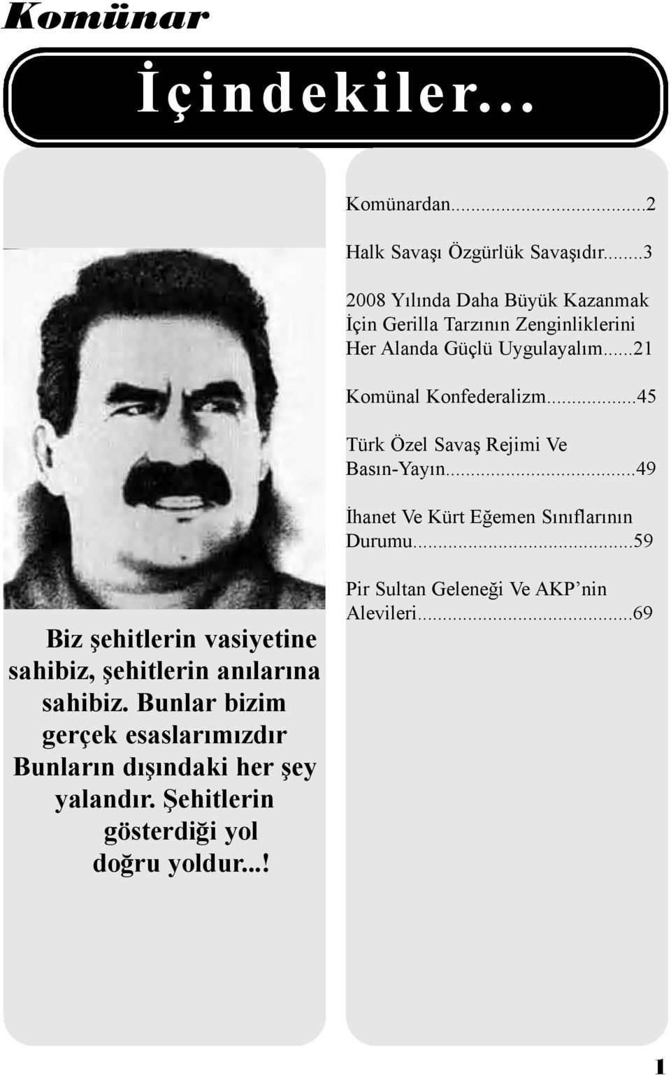 ..21 Komünal Konfederalizm...45 Türk Özel Savaş Rejimi Ve Basın-Yayın...49 İhanet Ve Kürt Eğemen Sınıflarının Durumu.