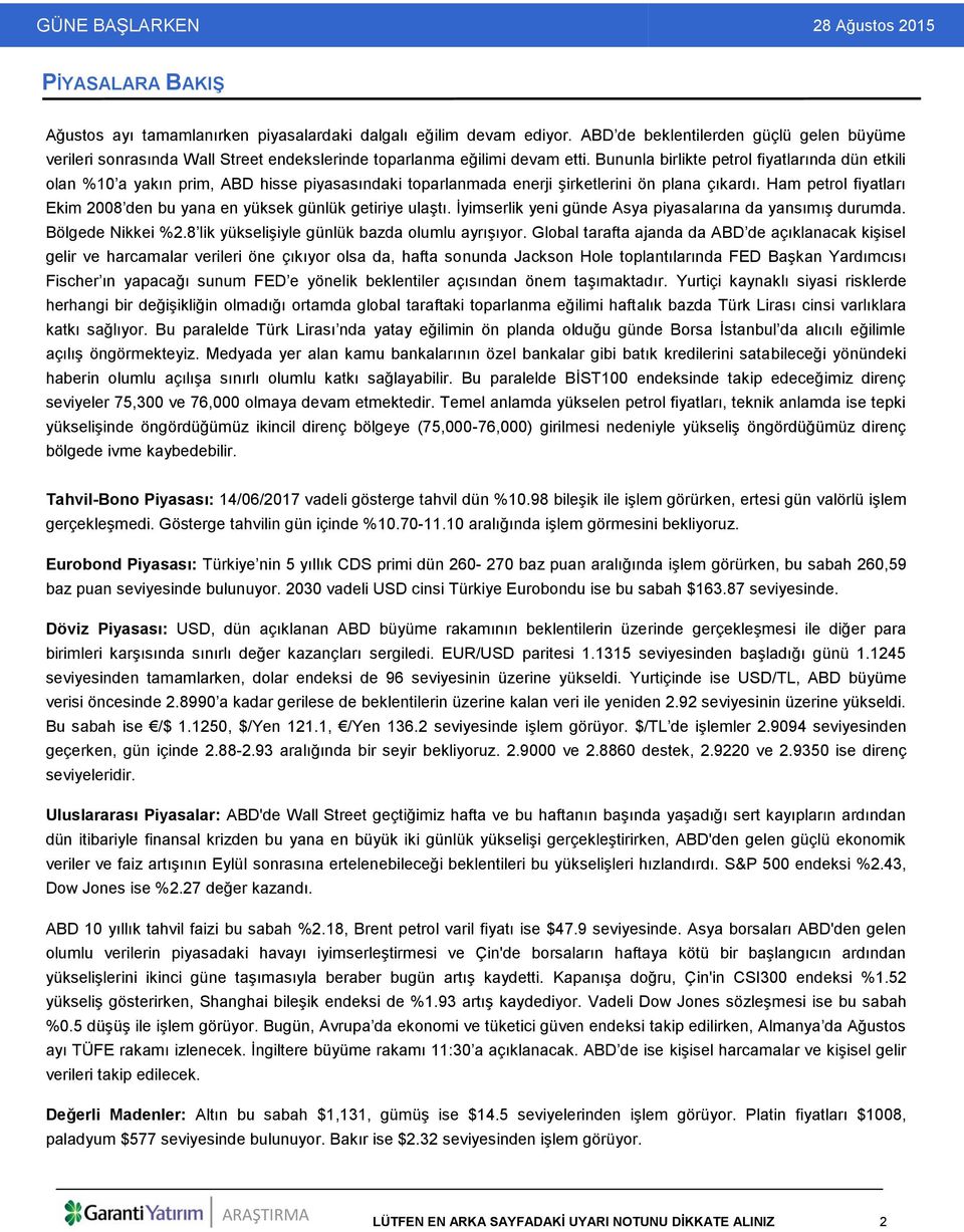 Bununla birlikte petrol fiyatlarında dün etkili olan %10 a yakın prim, ABD hisse piyasasındaki toparlanmada enerji şirketlerini ön plana çıkardı.