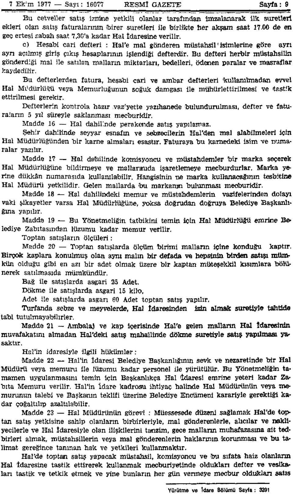 c) Hesabi cari defteri : Hal'e mal gönderen müstahsil isimlerine göre ayrı ayrı açılmış giriş çıkış hesaplarının işlendiği defterdir.