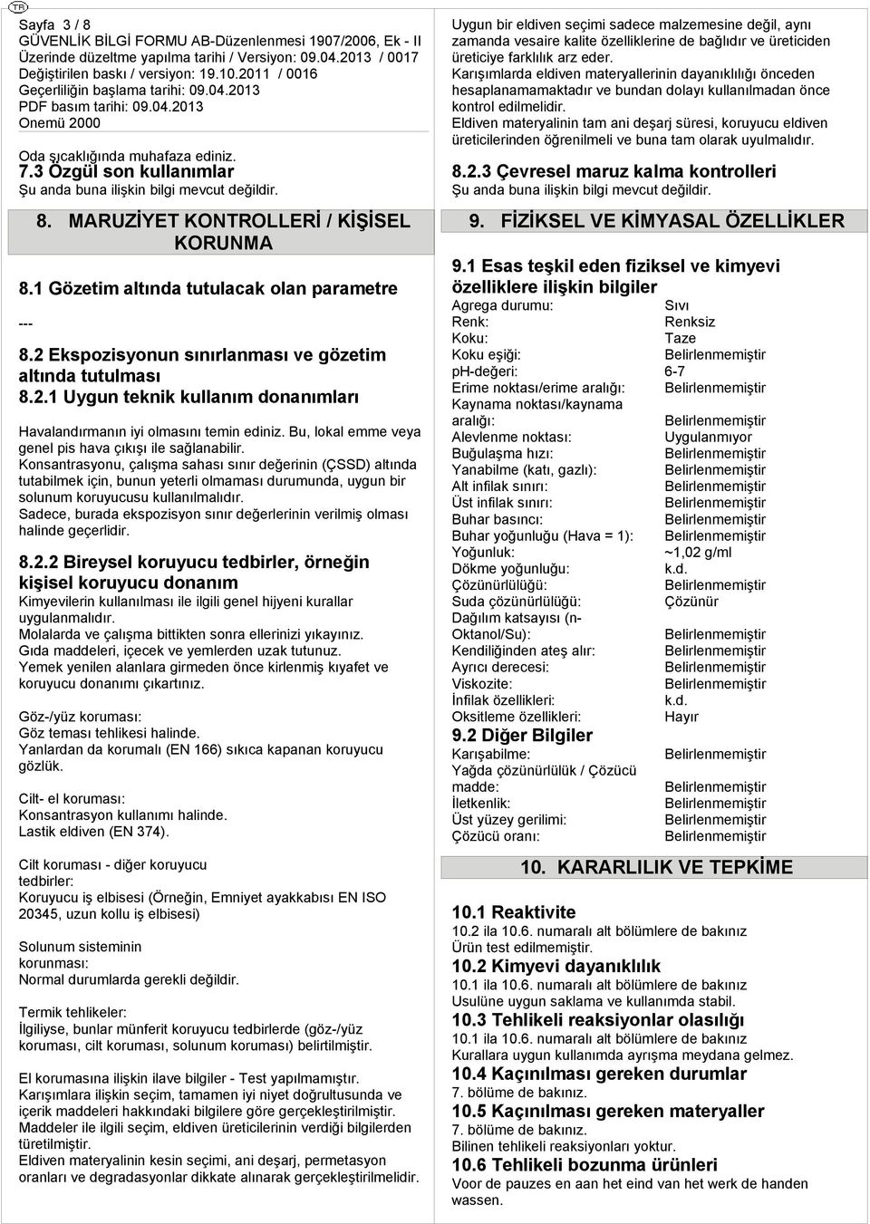 Bu, lokl ee vey geel pis v çıkışı ile sğlbilir. Kostrsyou, çlış ssı sıır değei (ÇSS) ltıd tutbilek içi, buu yeterli olsı duruud, uygu bir soluu koruyucusu kullıllıdır.