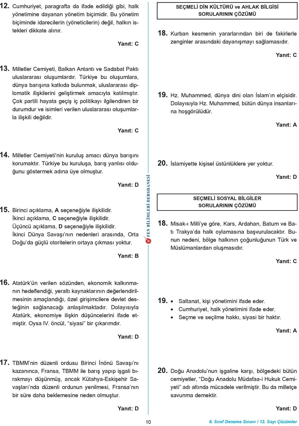 Milletler Cemiyeti, Balkan Antantý ve Sadabat Paktý uluslararasý oluþumlardýr.