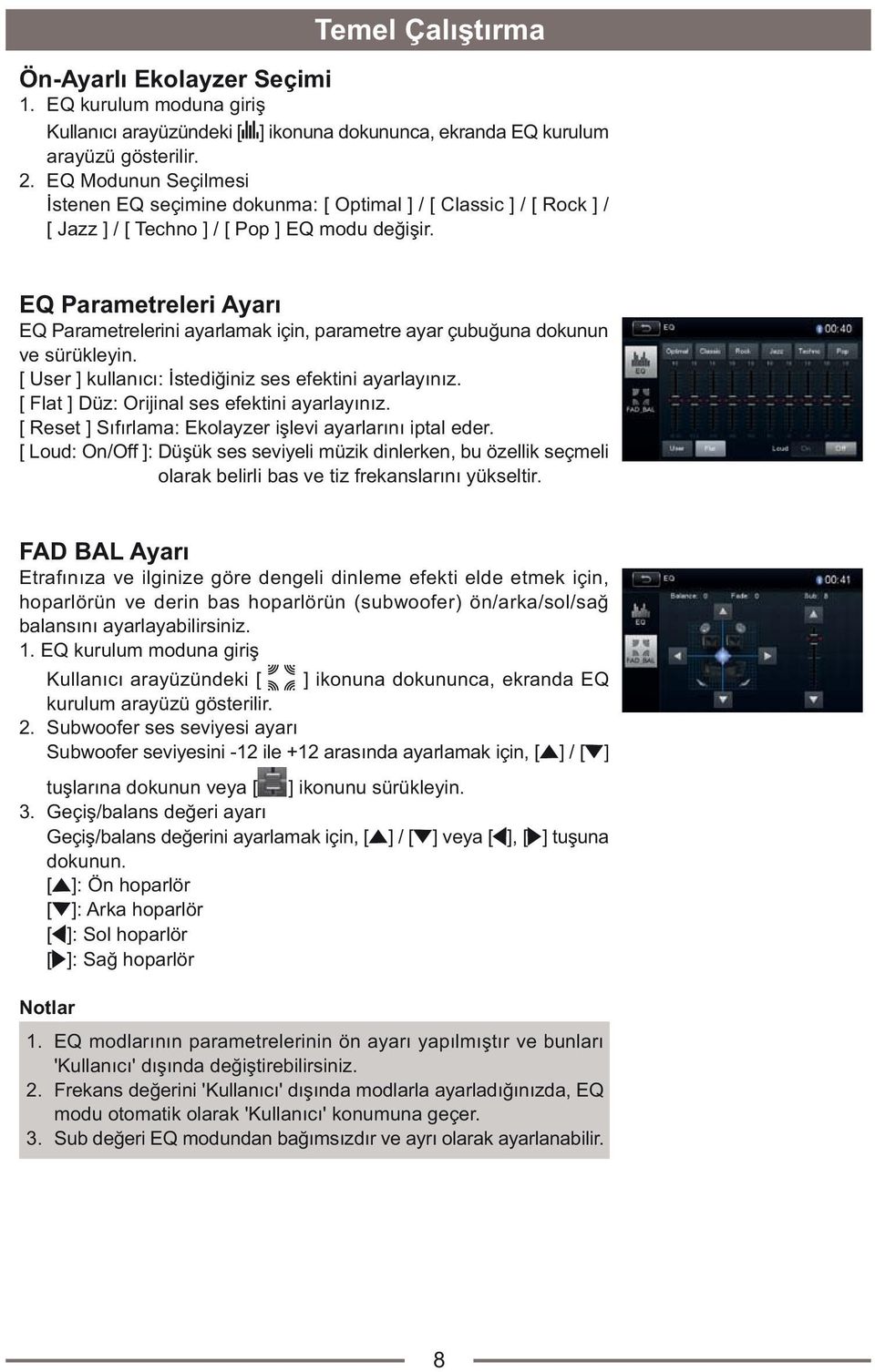 EQ Parametreleri Ayarý EQ Parametrelerini ayarlamak için, parametre ayar çubuðuna dokunun ve sürükleyin. [ User ] kullanýcý: Ýstediðiniz ses efektini ayarlayýnýz.