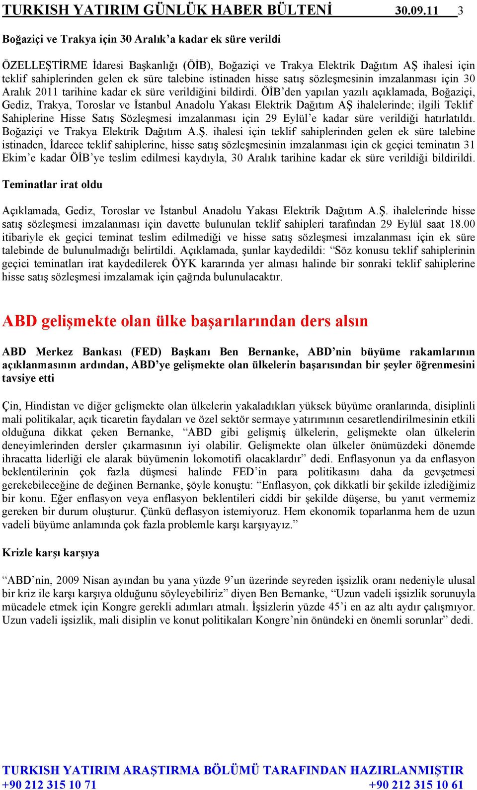 istinaden hisse satış sözleşmesinin imzalanması için 30 Aralık 2011 tarihine kadar ek süre verildiğini bildirdi.