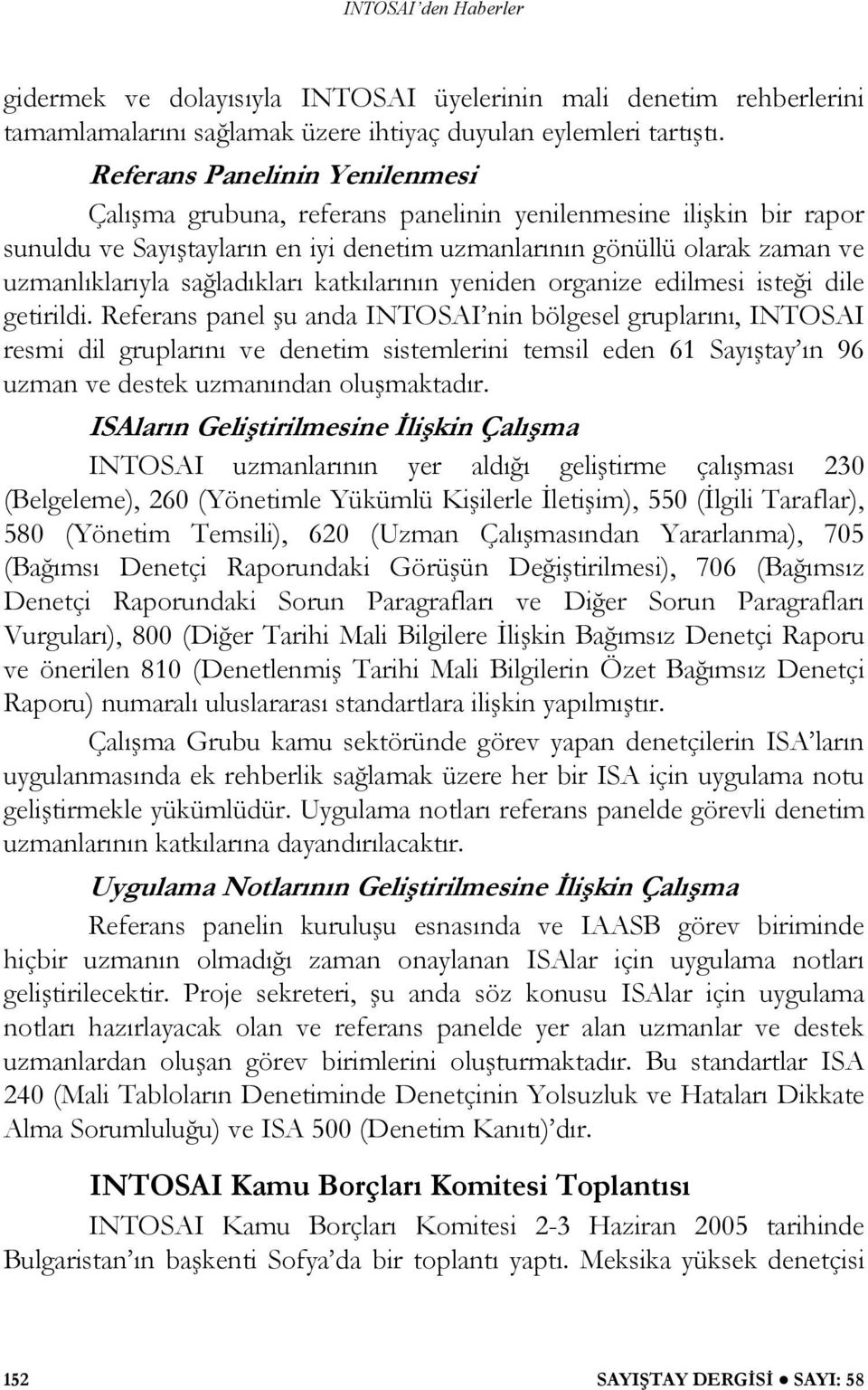 ladıkları katkılarının yeniden organize edilmesi iste i dile getirildi.