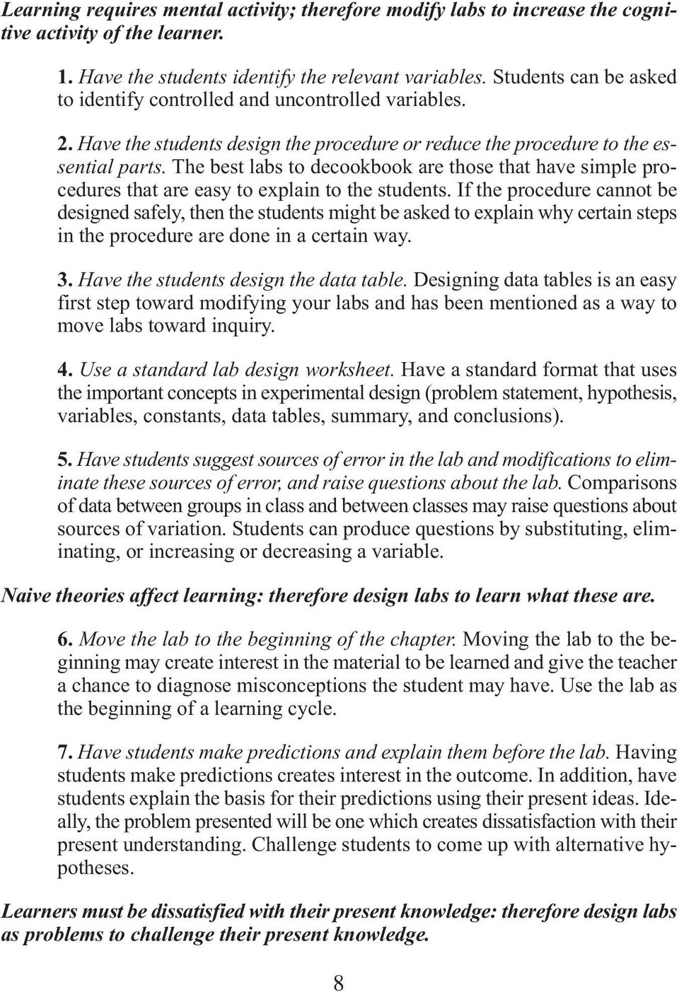 The best labs to decookbook are those that have simple procedures that are easy to explain to the students.