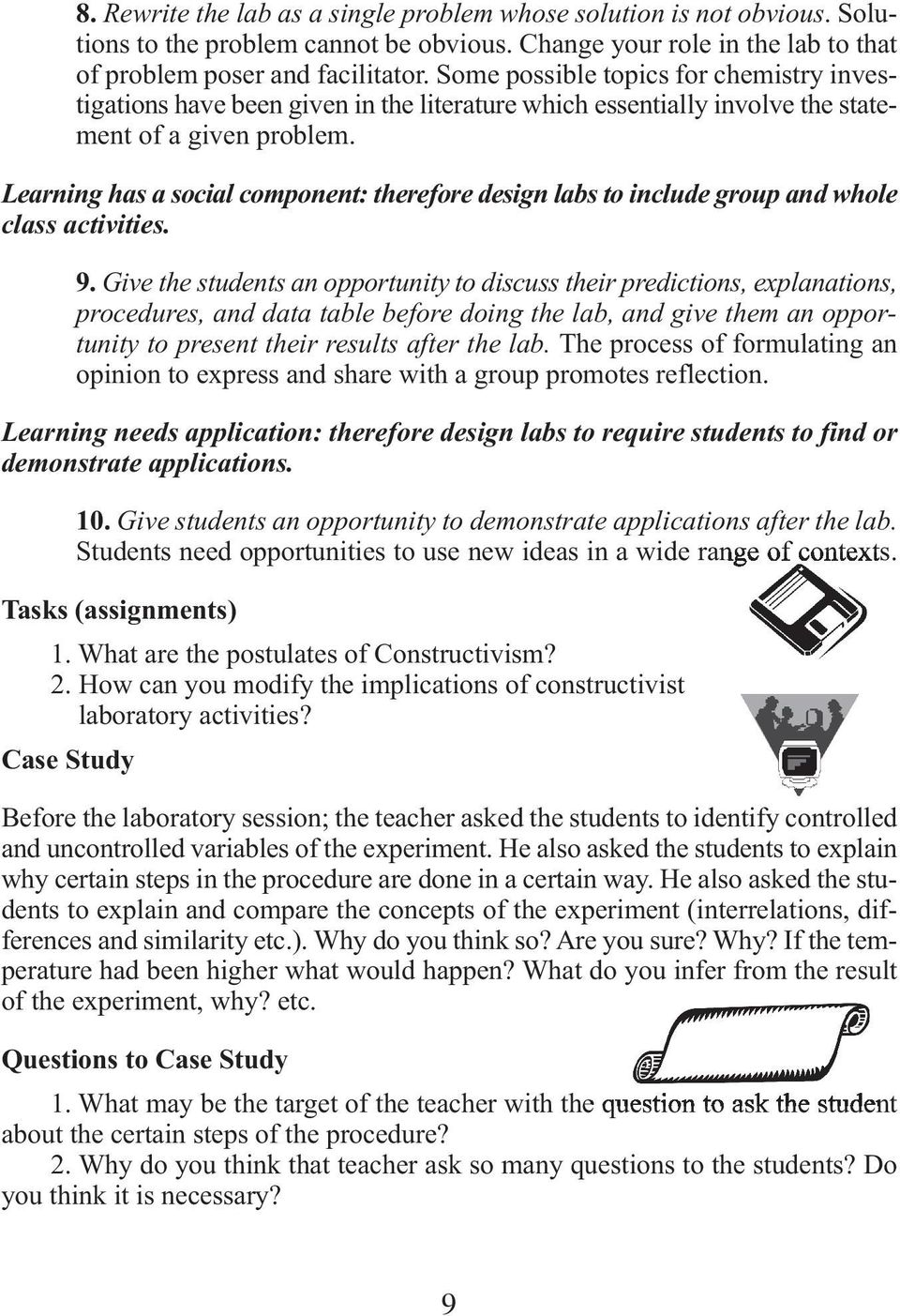 Learning has a social component: therefore design labs to include group and whole class activities. 9.