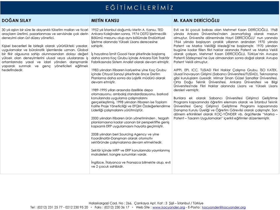 Kişisel becerileri ile birleşik olarak yürürlükteki yasalar, uygulamalar ve bürokratik işlemlerde uzman.