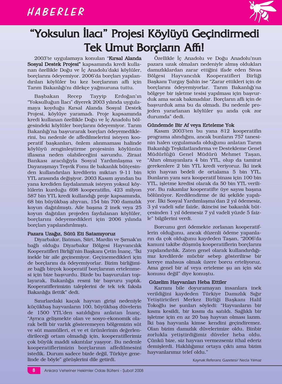 2006 da borçları yapılandırılan köylüler bu kez borçlarının affı için Tarım Bakanlığı nı dilekçe yağmuruna tuttu.