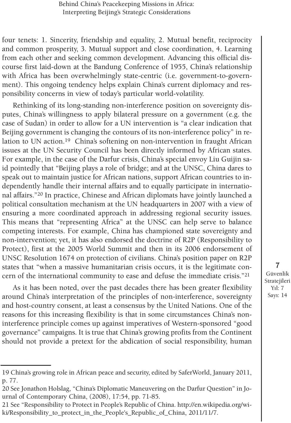 Advancing this official discourse first laid-down at the Bandung Conference of 1955, China s relationship with Africa has been overwhelmingly state-centric (i.e. government-to-government).