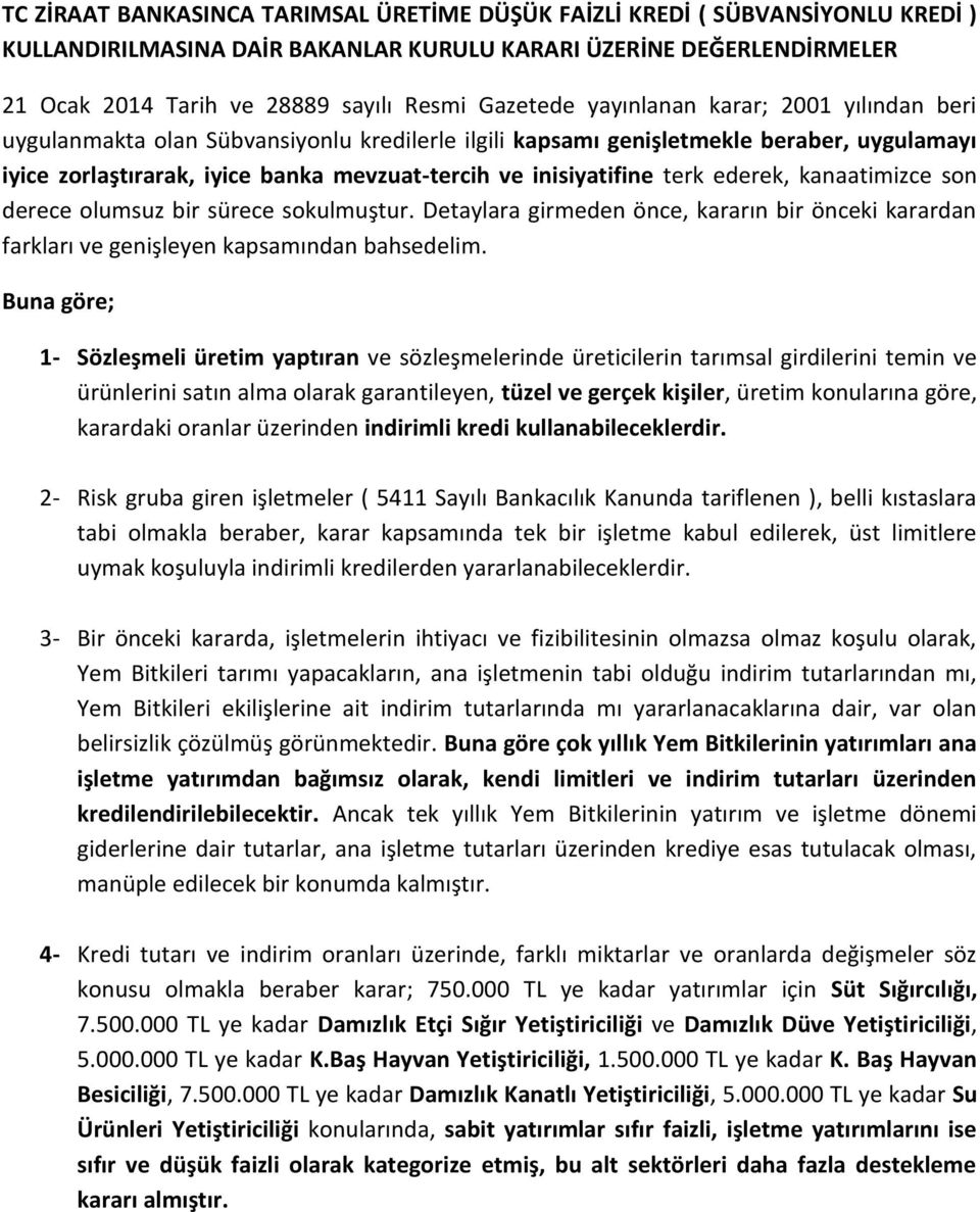 inisiyatifine terk ederek, kanaatimizce son derece olumsuz bir sürece sokulmuştur. Detaylara girmeden önce, kararın bir önceki karardan farkları ve genişleyen kapsamından bahsedelim.