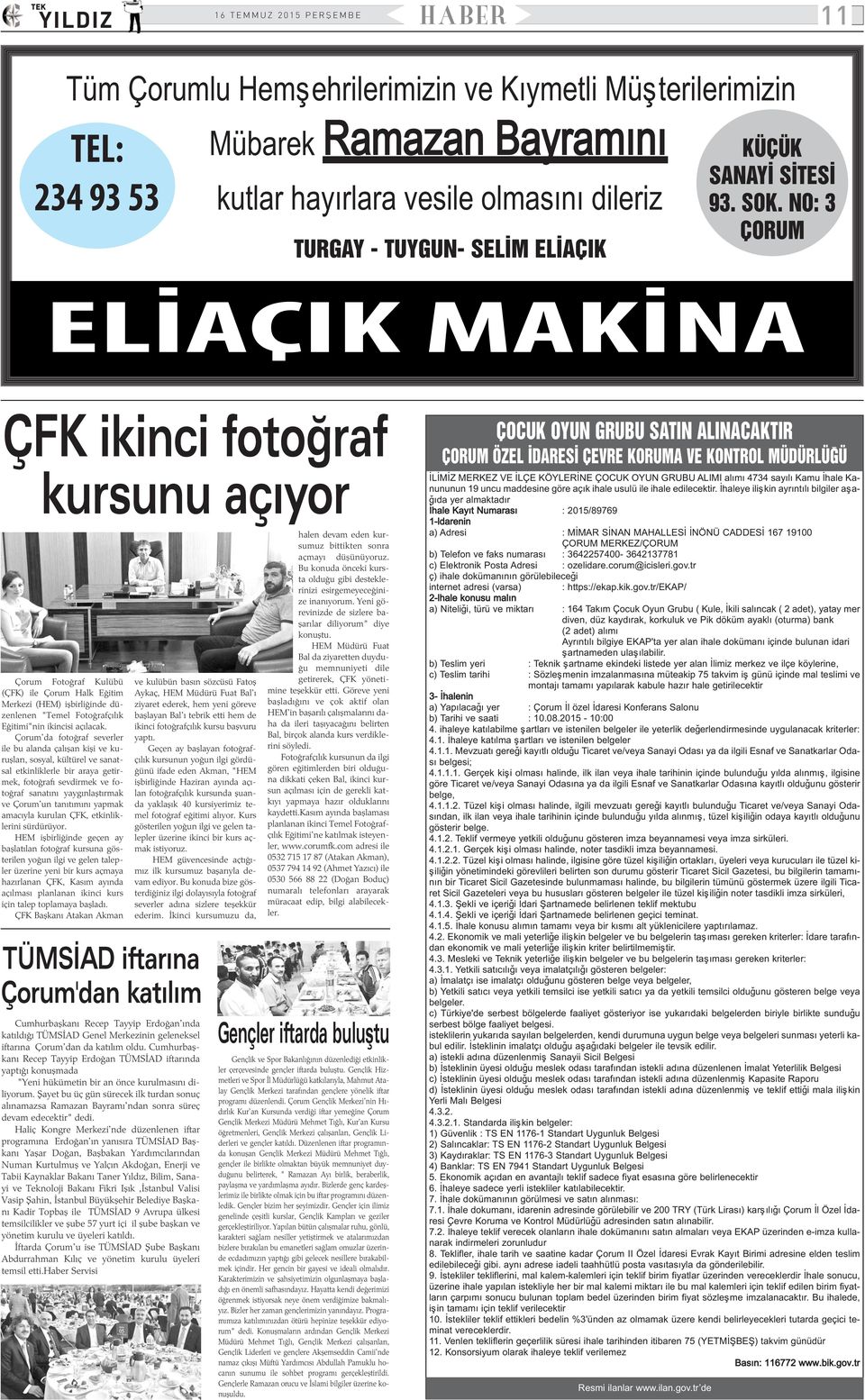 NO: 3 ÇORUM ELÝAÇIK MAKÝNA ÇFK ikinci fotoðraf kursunu açýyor Çorum Fotoðraf Kulübü (ÇFK) ile Çorum Halk Eðitim Merkezi (HEM) iþbirliðinde düzenlenen "Temel Fotoðrafçýlýk Eðitimi"nin ikincisi