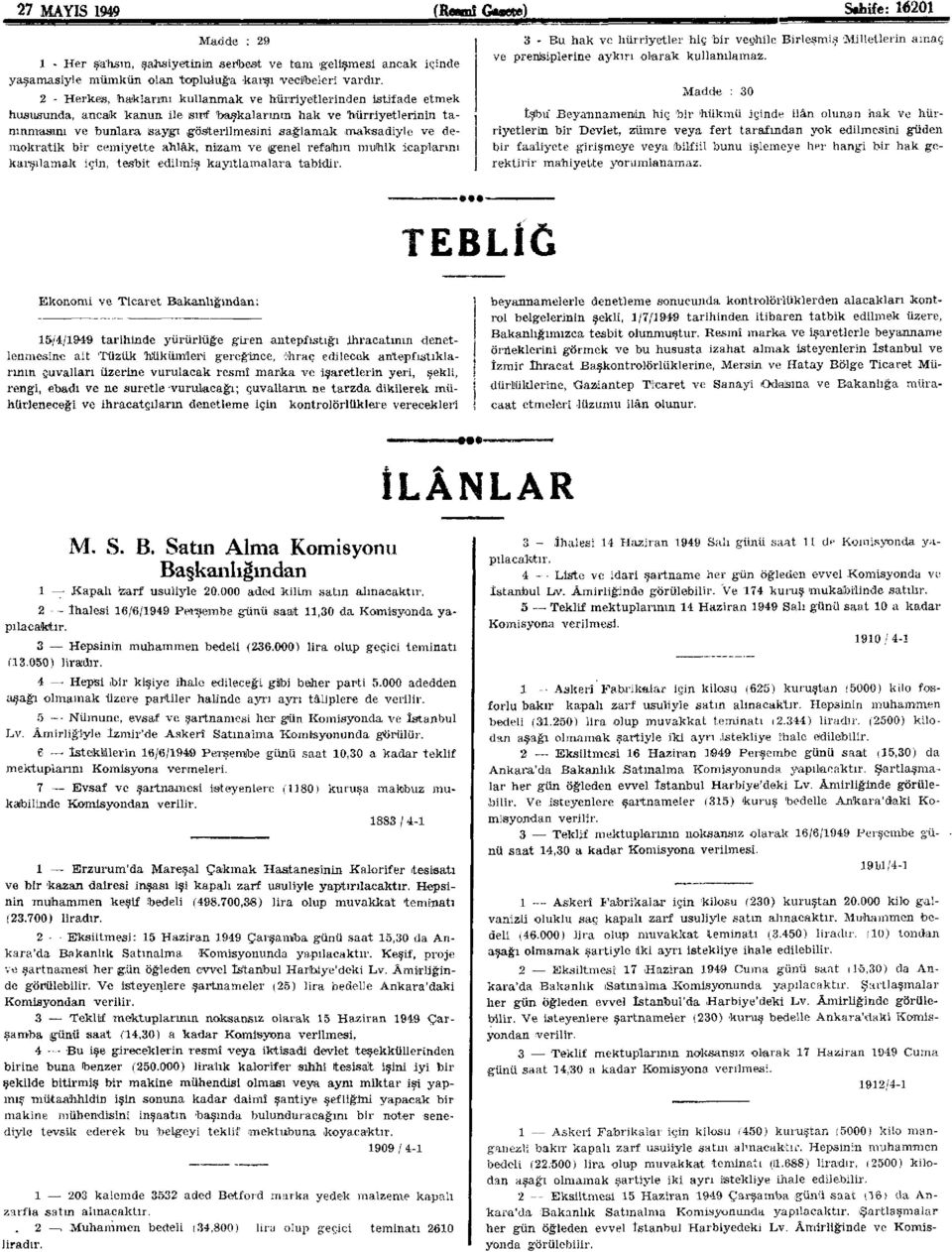 ve demokratik bir cemiyette ahlâk, nizam ve genel refahın muhik icaplarını karşılamak için, tesbit edilmiş kayıtlamalara tabidir.