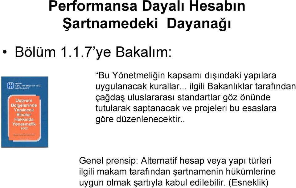 .. ilgili Bakanlıklar tarafından çağdaş uluslararası standartlar göz önünde tutularak saptanacak ve