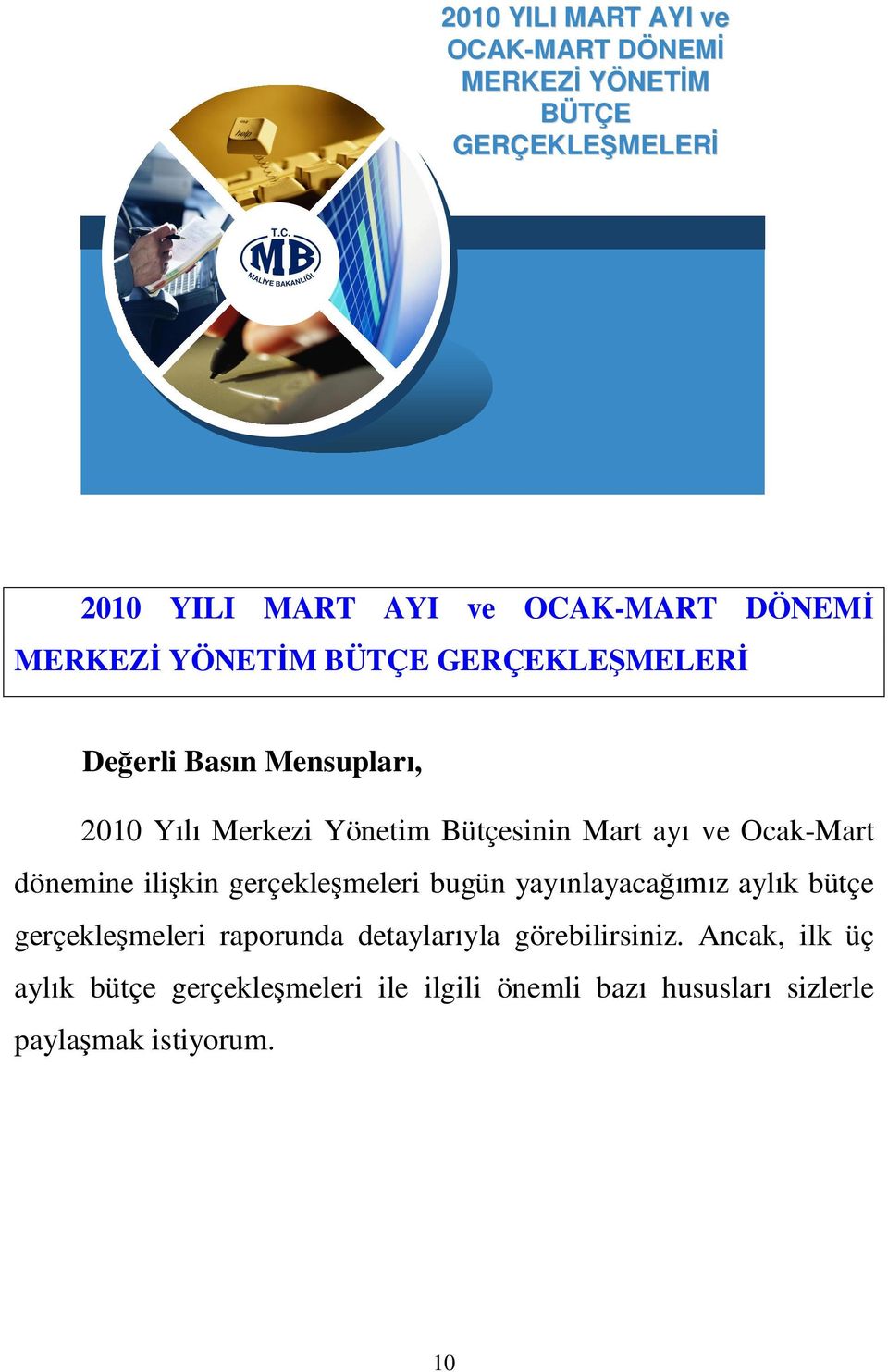 Ocak-Mart dönemine ili kin gerçekle meleri bugün yay nlayaca z ayl k bütçe gerçekle meleri raporunda detaylar yla