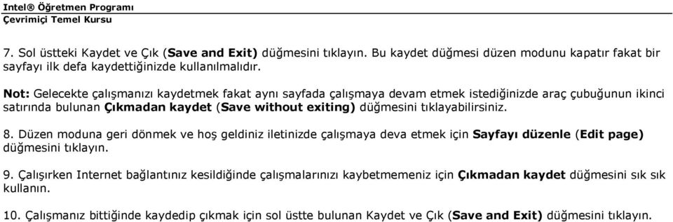 tıklayabilirsiniz. 8. Düzen moduna geri dönmek ve hoş geldiniz iletinizde çalışmaya deva etmek için Sayfayı düzenle (Edit page) düğmesini tıklayın. 9.