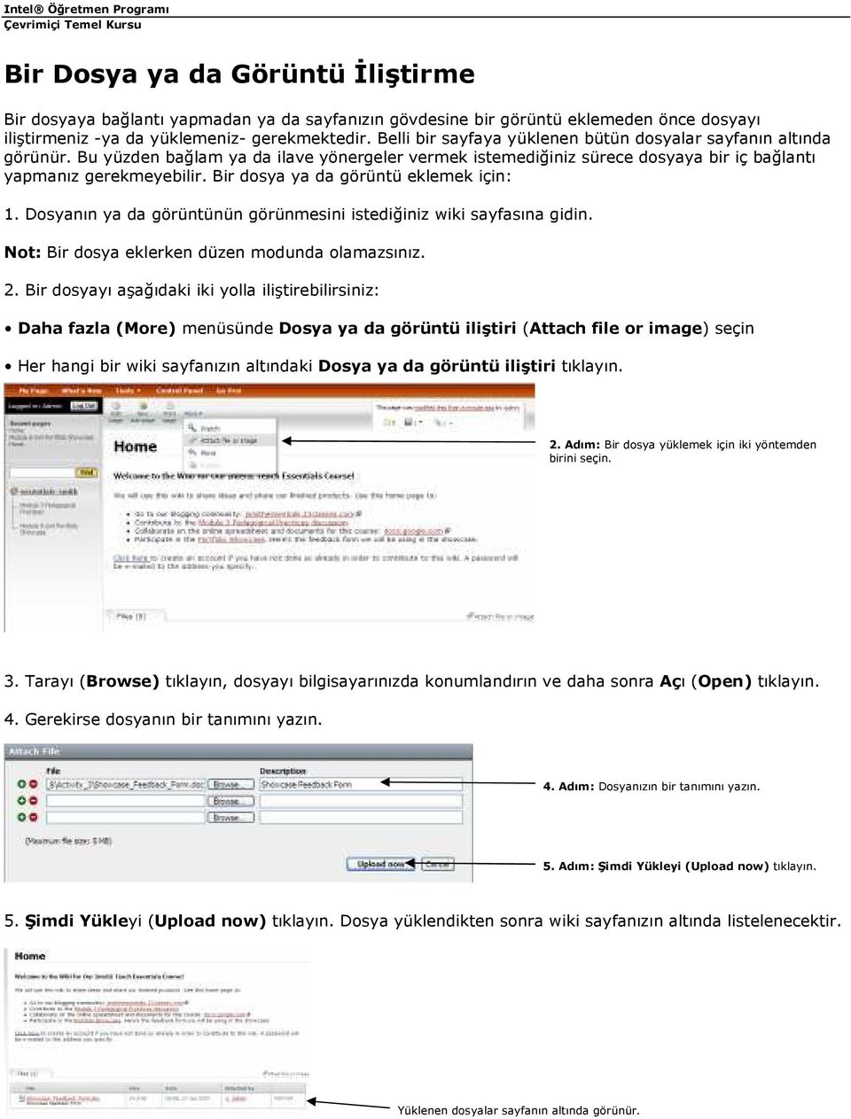 Bir dosya ya da görüntü eklemek için: 1. Dosyanın ya da görüntünün görünmesini istediğiniz wiki sayfasına gidin. Not: Bir dosya eklerken düzen modunda olamazsınız. 2.