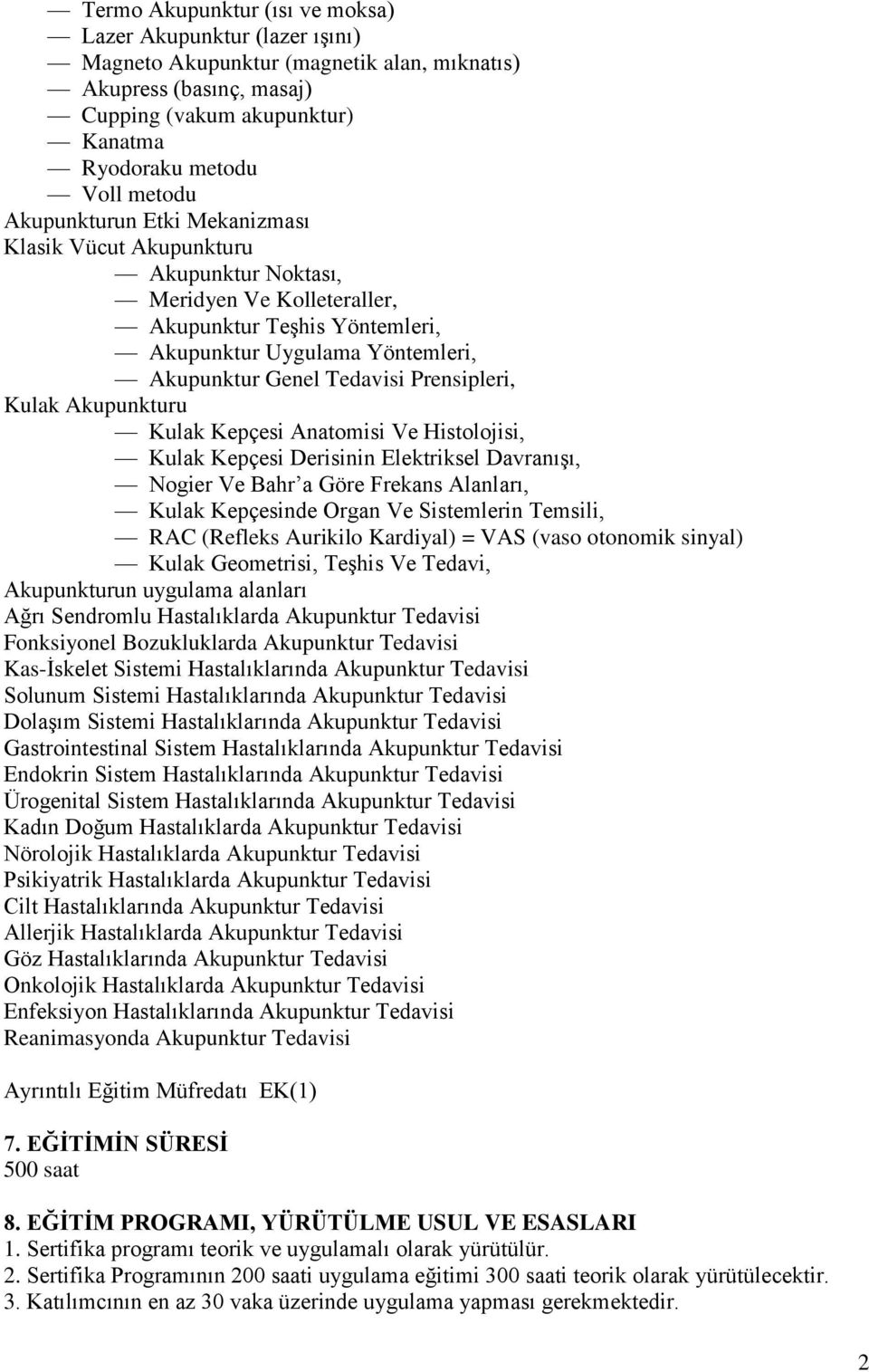 Prensipleri, Kulak Akupunkturu Kulak Kepçesi Anatomisi Ve Histolojisi, Kulak Kepçesi Derisinin Elektriksel Davranışı, Nogier Ve Bahr a Göre Frekans Alanları, Kulak Kepçesinde Organ Ve Sistemlerin