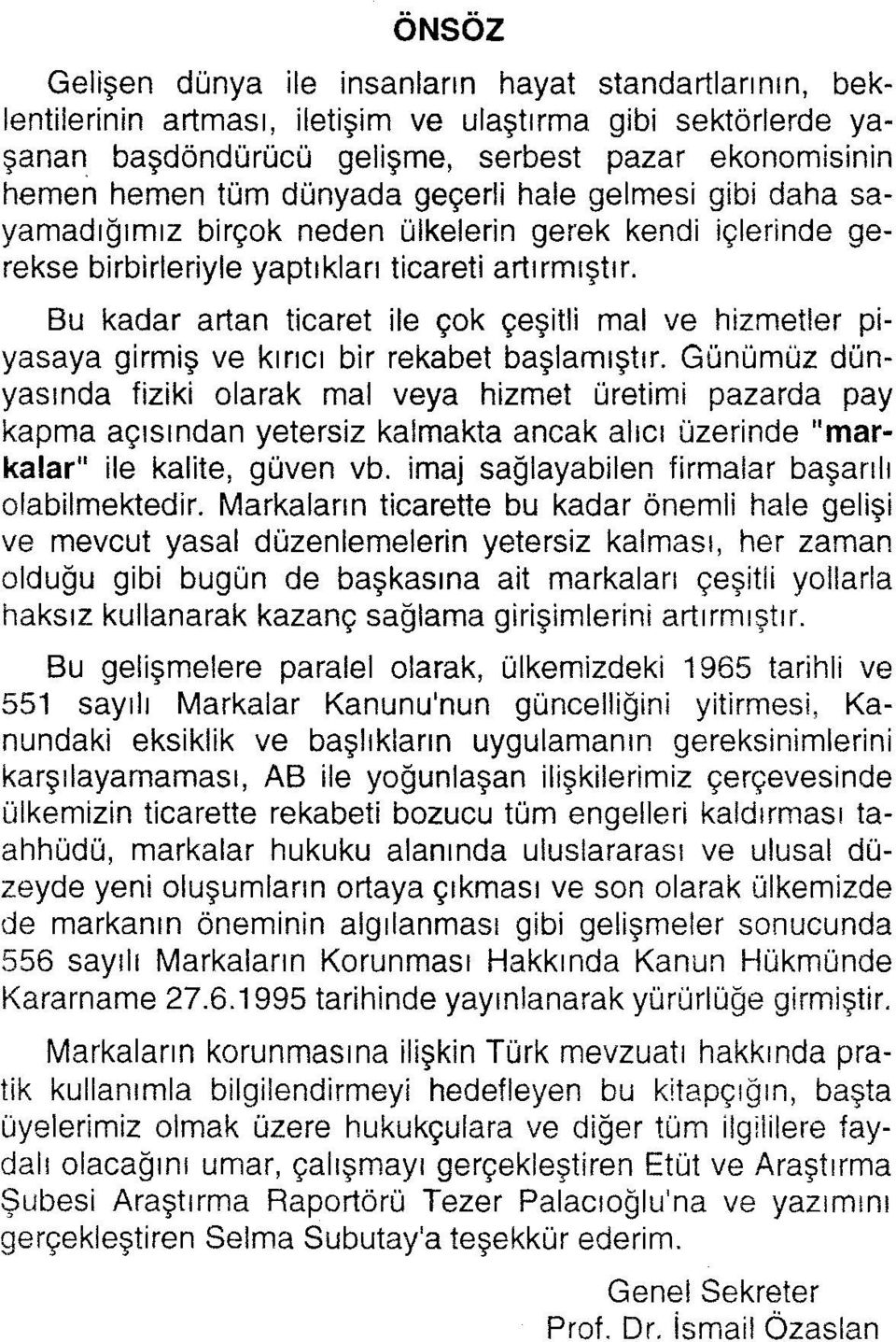 Bu kadar artan ticaret ile çok çeşitli mal ve hizmetler piyasaya girmiş ve kırıcı bir rekabet başlamıştır.