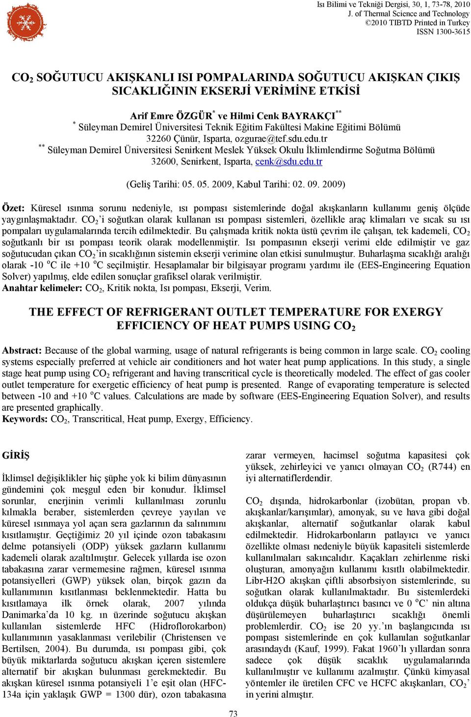 Hilmi Cenk BAYRAKÇI ** * Süleyman Demirel Üniversitesi Teknik Eğitim Fakültesi Makine Eğitimi Bölümü 2260 Çünür, Isparta, ozgurae@tef.sdu.edu.