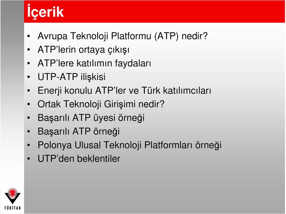 Enerji konulu ATP ler ve Türk katılımcıları Ortak Teknoloji Girişimi nedir?
