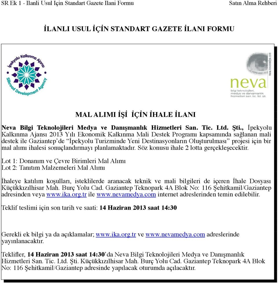 , İpekyolu Kalkınma Ajansı 2013 Yılı Ekonomik Kalkınma Mali Destek Programı kapsamında sağlanan mali destek ile Gaziantep de İpekyolu Turizminde Yeni Destinasyonların Oluşturulması projesi için bir