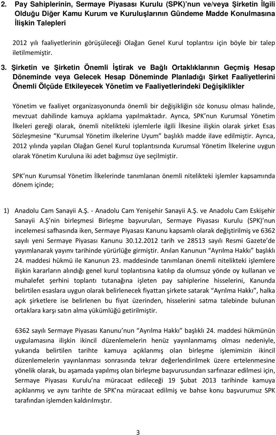 Şirketin ve Şirketin Önemli İştirak ve Bağlı Ortaklıklarının Geçmiş Hesap Döneminde veya Gelecek Hesap Döneminde Planladığı Şirket Faaliyetlerini Önemli Ölçüde Etkileyecek Yönetim ve