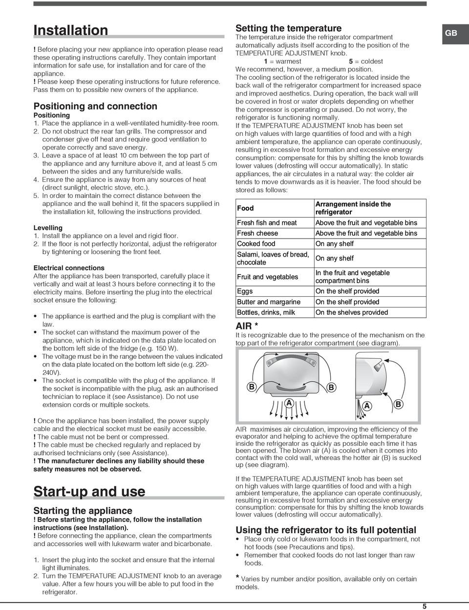 Pass them on to possible new owners of the appliance. Positioning and connection Positioning 1. Place the appliance in a well-ventilated humidity-free room. 2. Do not obstruct the rear fan grills.