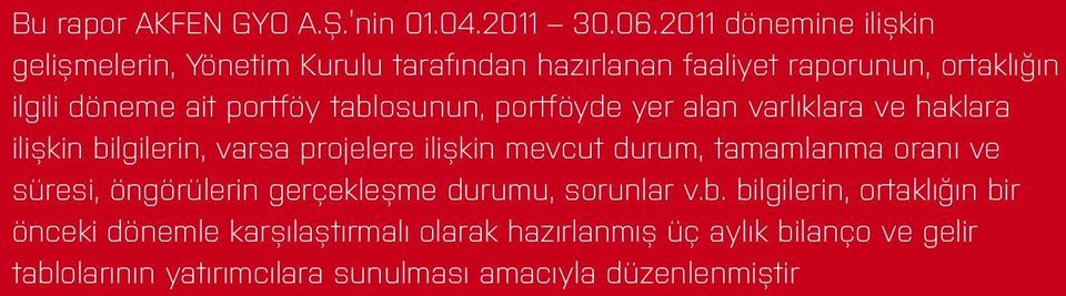 tablosunun, portföyde yer alan varlıklara ve haklara ilişkin bilgilerin, varsa projelere ilişkin mevcut durum, tamamlanma oranı ve