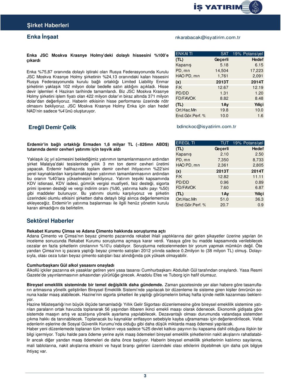 kalan hissesini Rusya Federasyonunda kurulu bağlı ortaklığı Limited Liability Enmar şirketinin yaklaşık 102 milyon dolar bedelle satın aldığını açıkladı.