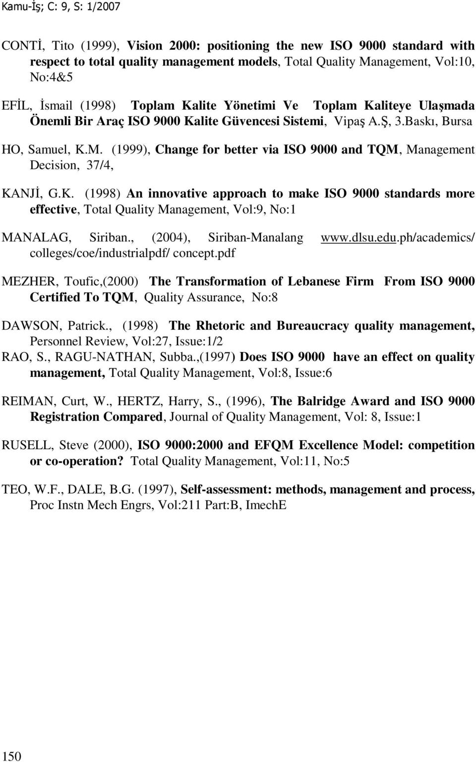 (1999), Change for better via ISO 9000 and TQM, Management Decision, 37/4, KA