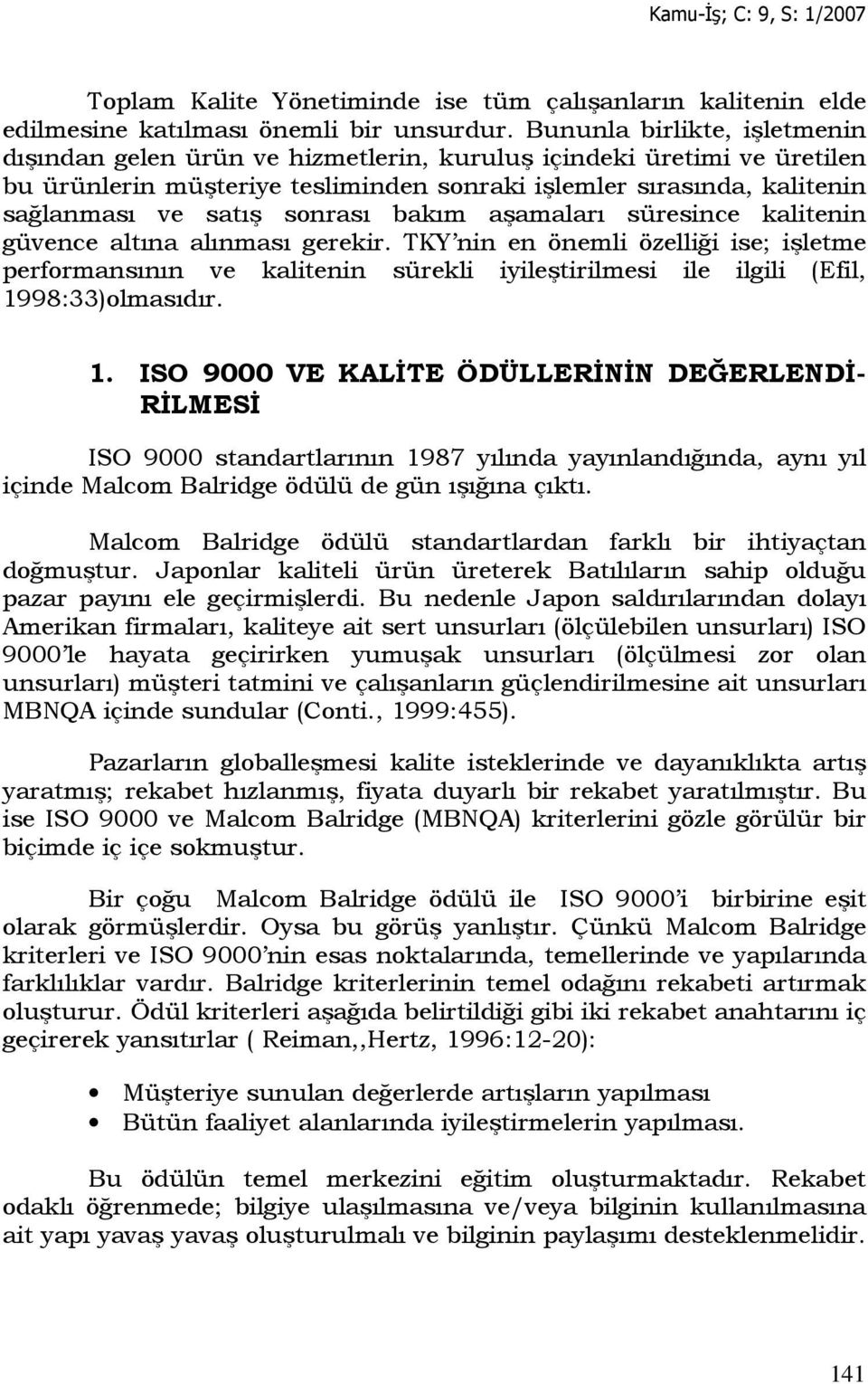 sonrası bakım aşamaları süresince kalitenin güvence altına alınması gerekir.