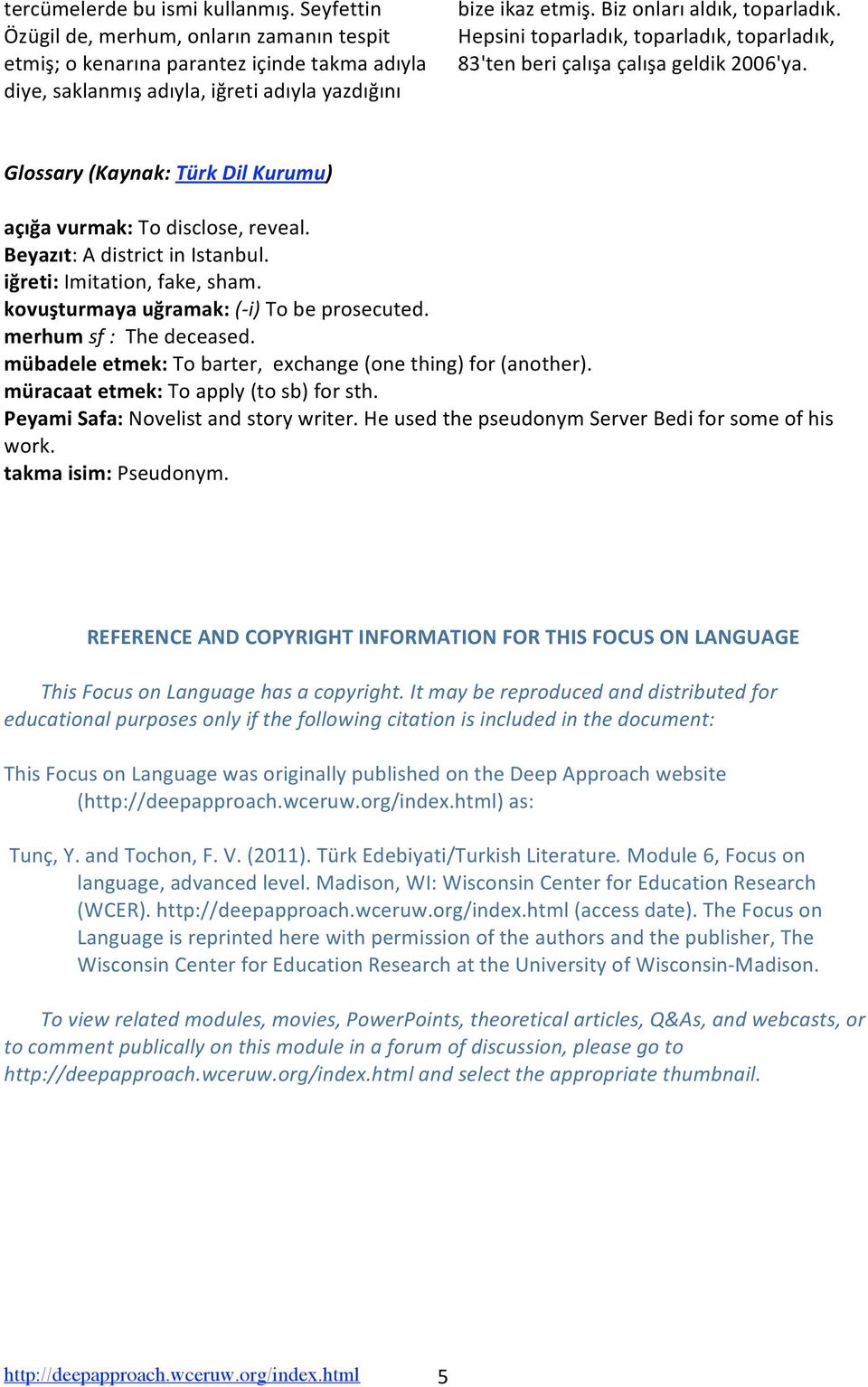 Hepsinitoparladık,toparladık,toparladık, 83'tenberiçalışaçalışageldik2006'ya. Glossary(Kaynak:TürkDilKurumu) açığavurmak:todisclose,reveal. Beyazıt:AdistrictinIstanbul. iğreti:imitation,fake,sham.