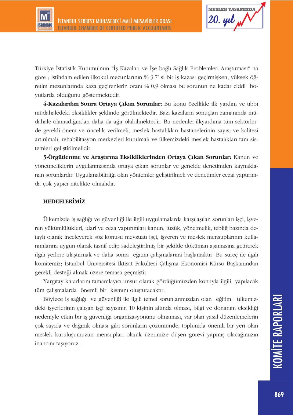 4-Kazalardan Sonra Ortaya Ç kan Sorunlar: Bu konu özellikle ilk yard m ve t bb müdahaledeki eksiklikler fleklinde görülmektedir.