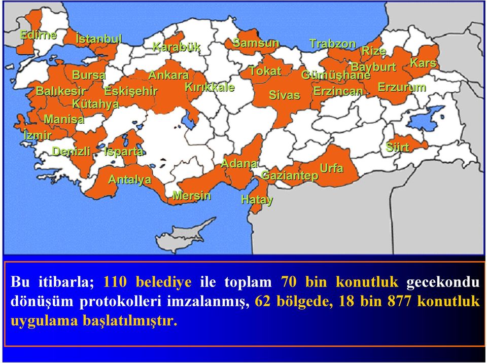 Erzurum Siirt Protokol yapılan iller Protokol yapılan iller Bu itibarla; 110 belediye ile toplam 70 bin